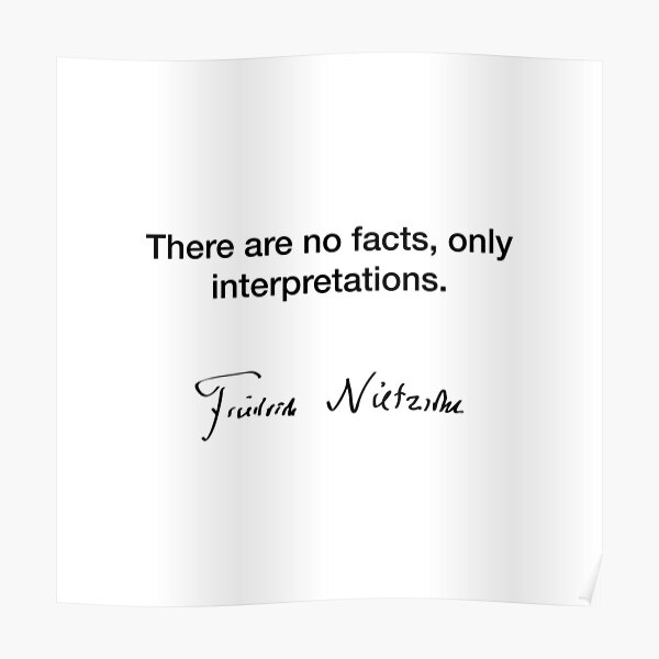 There Are No Facts Only Interpretations Friedrich Nietzsche Poster By Modestquotes Redbubble