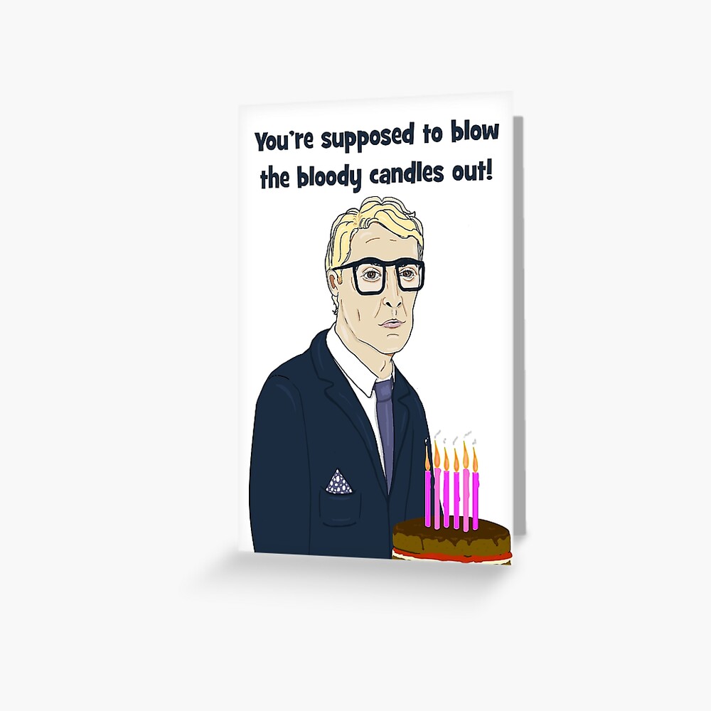 "Michael Caine You're supposed to blow the bloody candles out