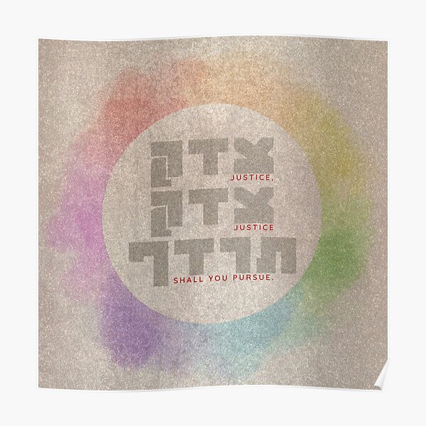 Justice Shall You Pursue - Hebrew Bible Quote Poster