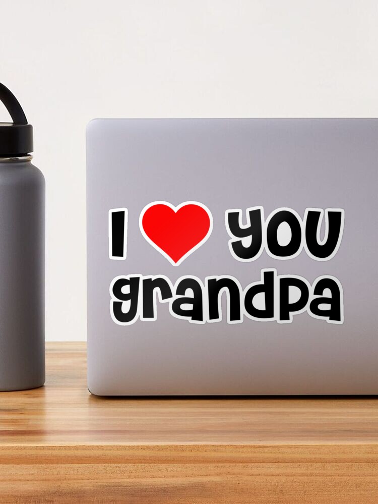 Love Grandpa Stickers - 243 Results