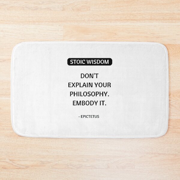 Item preview, Stoic Philosophy Quotes - Do not explain your philosophy - embody it - Epictetus designed and sold by Inspirationmotivation.