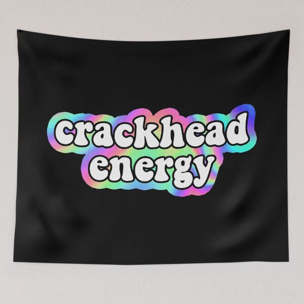 Item preview, crackhead energy designed and sold by mynameisliana.