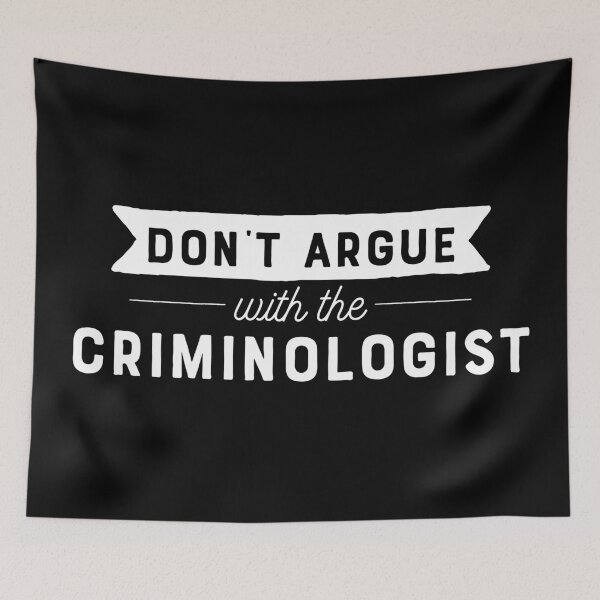 Item preview, Don't Argue With The Criminologist designed and sold by teesaurus.