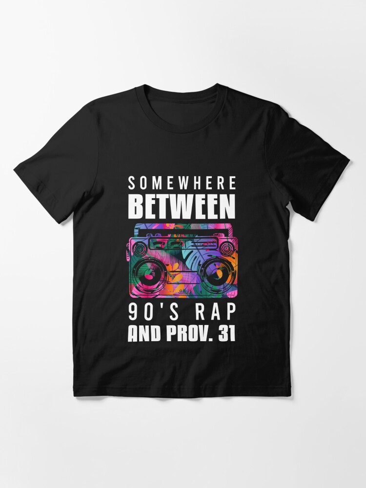 Somewhere Between 90's Rap And Proverbs 31 | Essential T-Shirt