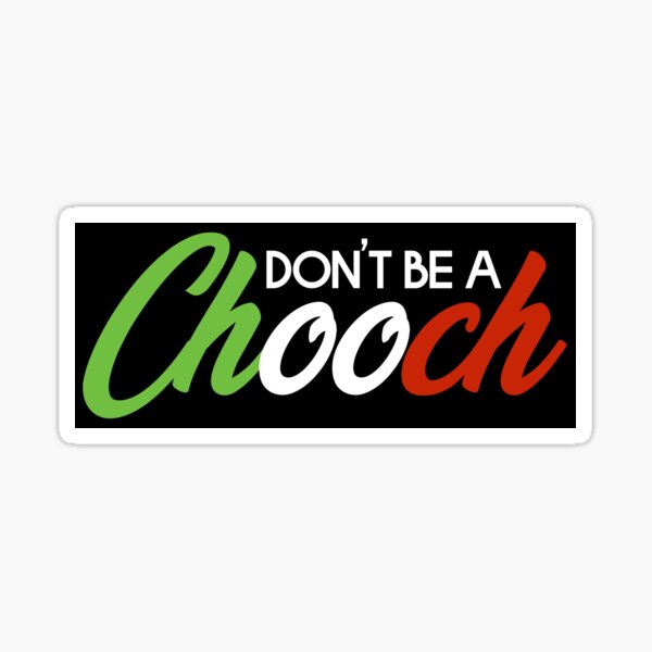 Item preview, Don't Be A Chooch Italian Joke Slang Gift  designed and sold by JackCurtis1991.