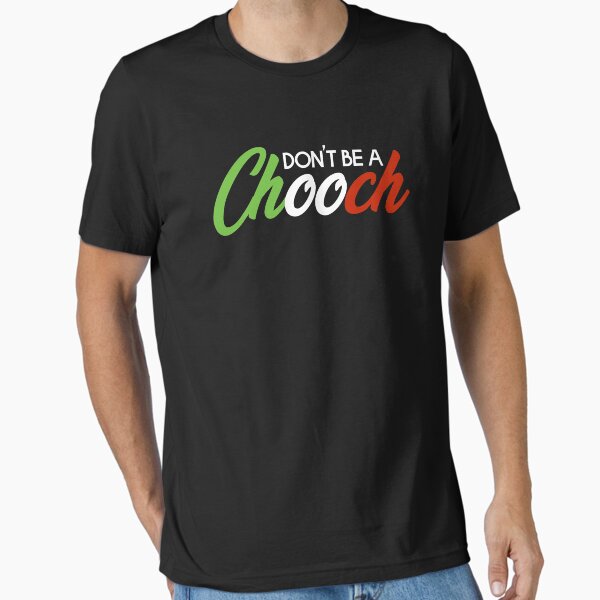Item preview, Don't Be A Chooch Italian Joke Slang Gift  designed and sold by JackCurtis1991.