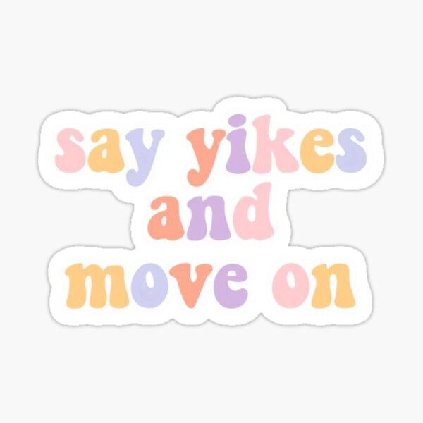 Item preview, say yikes and move on designed and sold by Kaley Wisner.
