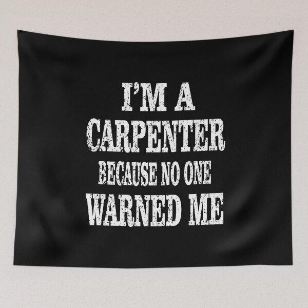 Item preview, I'm A Carpenter Because No One Warned Me - Funny Woodworker print designed and sold by Grabitees.