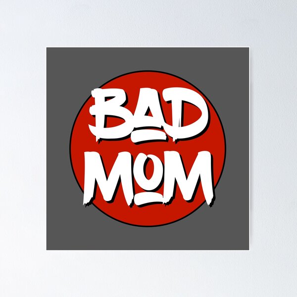 Item preview, Bad Mom designed and sold by KevinKlimaPhoto.