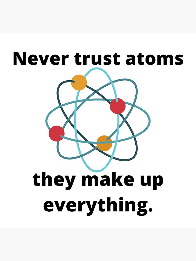 Never Trust Atoms Funny Science Jokes Shirts Stickers Gifts" Art Board  Print by rbaaronmattie | Redbubble
