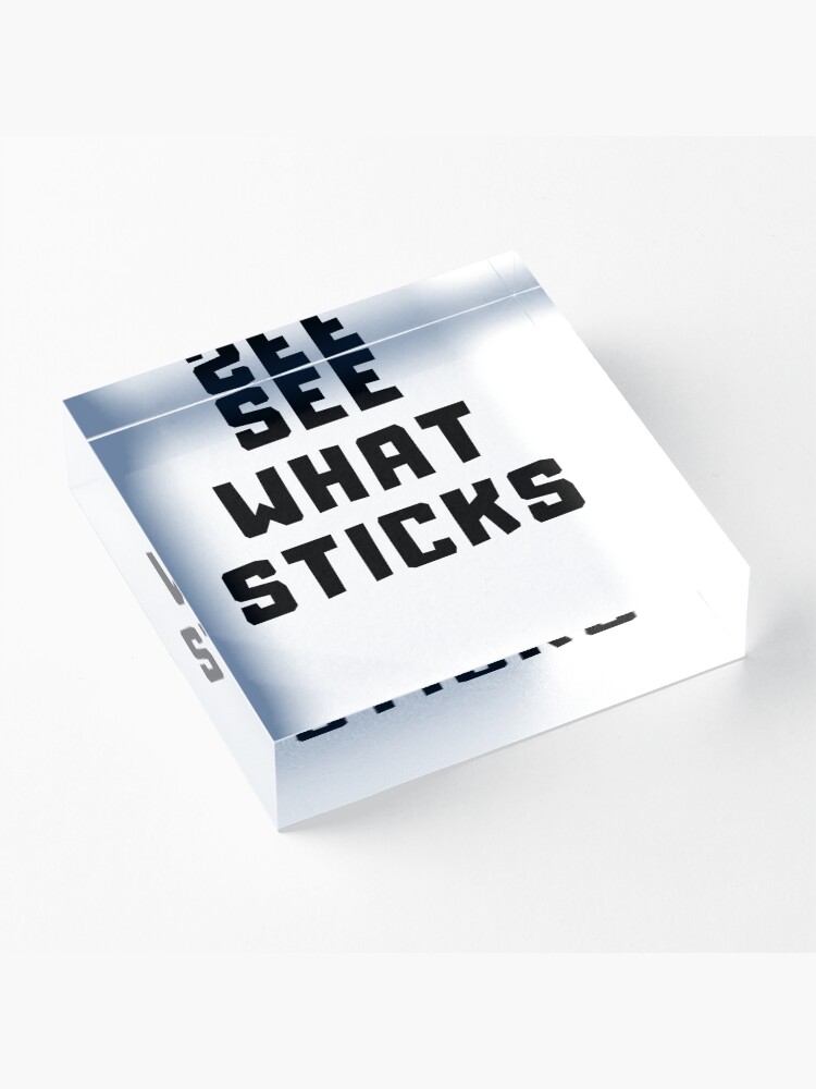 Alternate view of SEE WHAT STICKS Acrylic Block