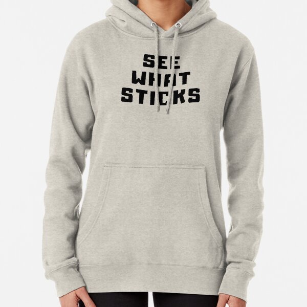 SEE WHAT STICKS Pullover Hoodie