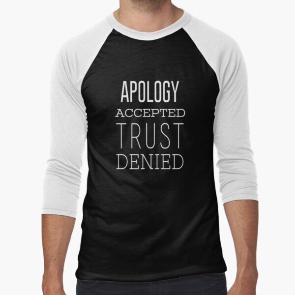 Item preview, Apology accepted - Trust denied designed and sold by Pameli.