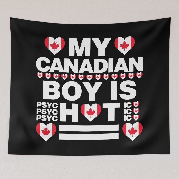 Item preview, My Canadian Boy is Hot - psychotic funny designed and sold by elhefe.