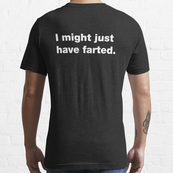 I Farted TShirts Redbubble