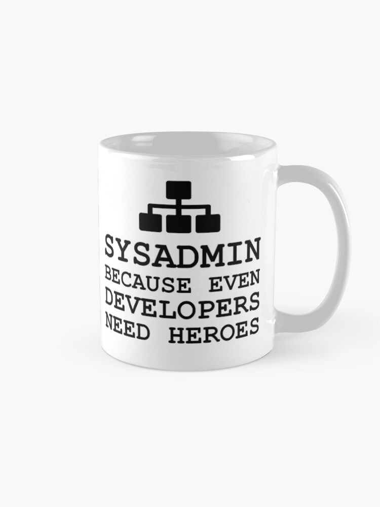 Alternate view of sysadmin because even developers need heroes Mug