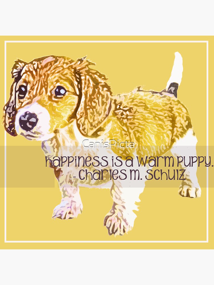 "Persuit of Happiness" - Happiness is a Warm Puppy Quote by CanisPicta