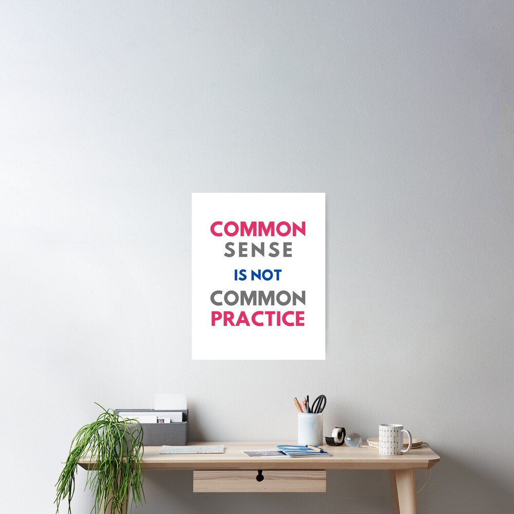  Common Sense Is Not Common Practice 2 Poster By Simpleones Redbubble