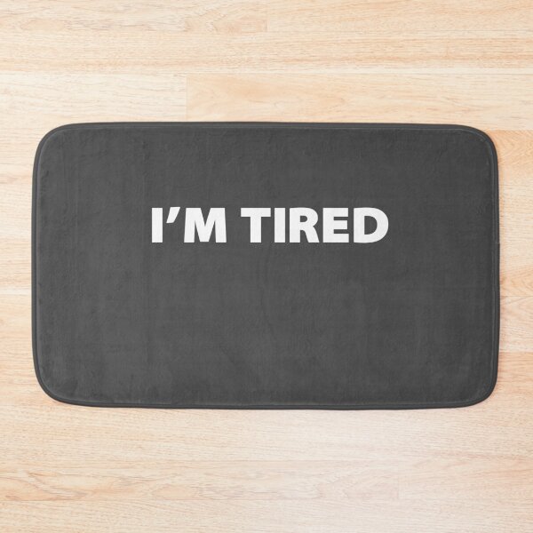 Item preview, I'm Tired designed and sold by Caldofran.