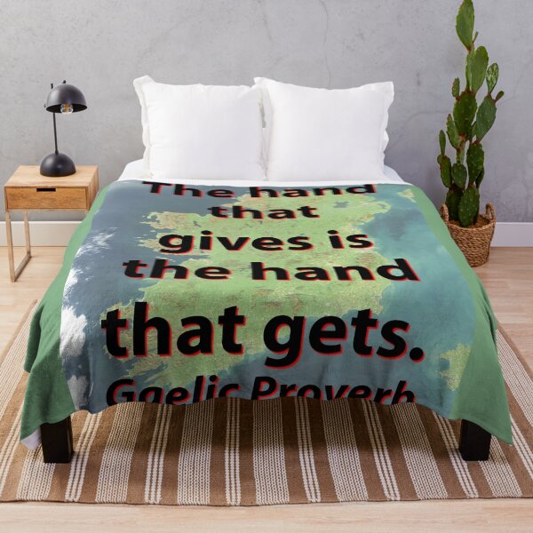 Item preview, The Hand That Gives - Gaelic Proverb designed and sold by CrankyOldDude.