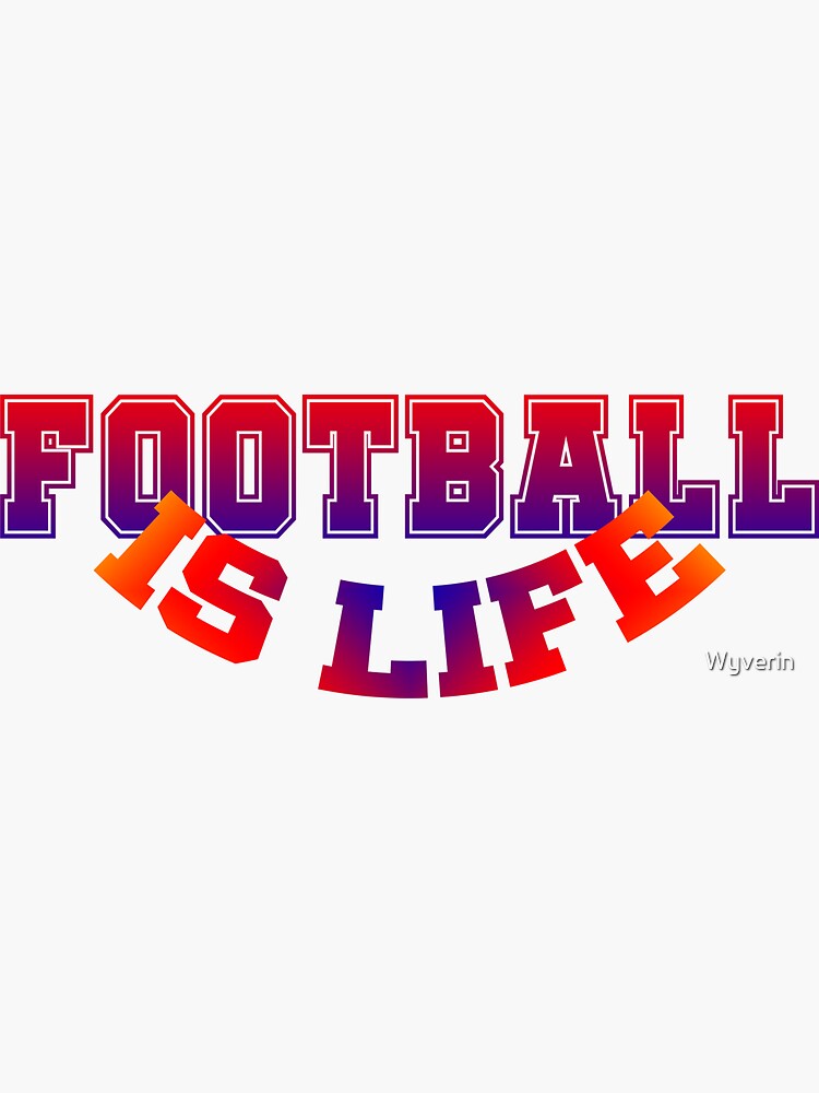 Football is Life by Wyverin