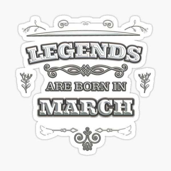 March Birthday Legends Sticker