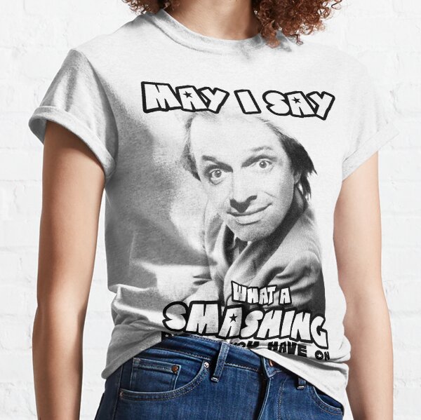 Rik Mayall - May i say what a smashing blouse you have on Classic T-Shirt