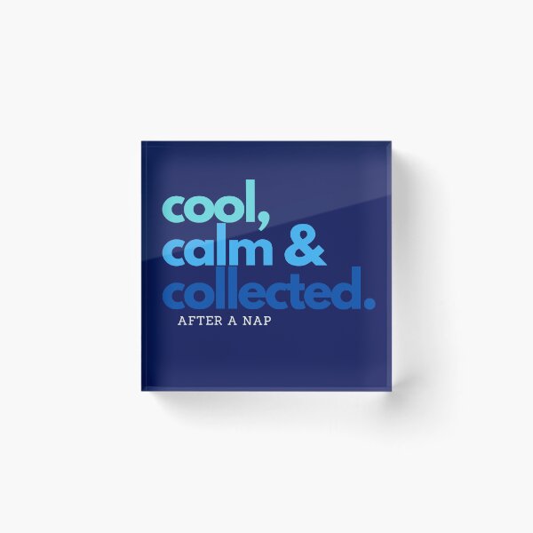 Item preview, Blue cool calm and collected after a nap designed and sold by Sweetsavy.