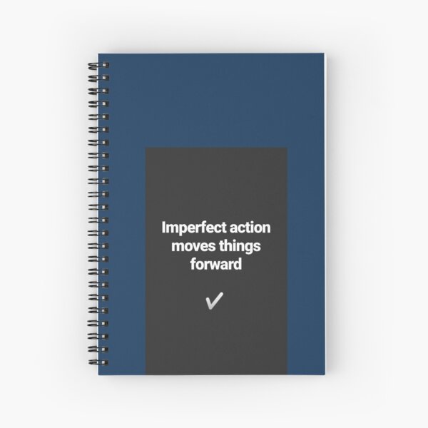 imperfection action moves things forward :) Spiral Notebook