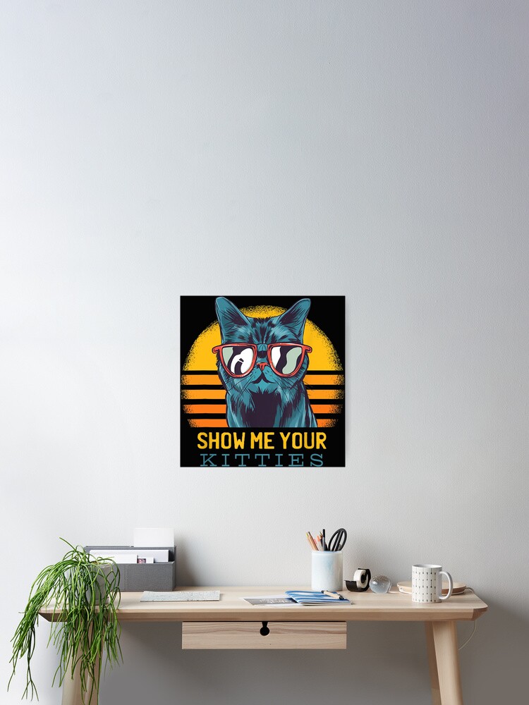 Show Me Your Kitties Funny Kitten Cat Lover Retro Vintage T-Shirt Show Me Your Kitties Funny Kitten Cat Lover Retro Vintage T-Shirt