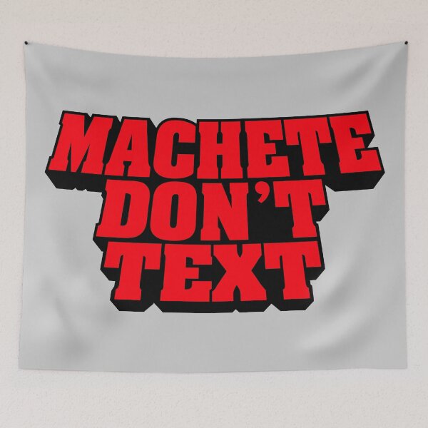 Item preview, MACHETE DON´T TEXT (Danny Trejo machete favourite funny quote) designed and sold by frikybomb.