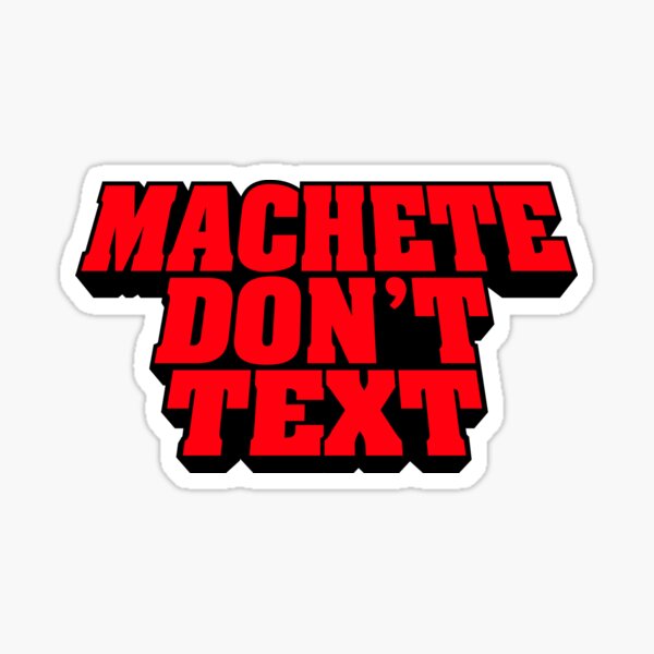 Item preview, MACHETE DON´T TEXT (Danny Trejo machete favourite funny quote) designed and sold by frikybomb.