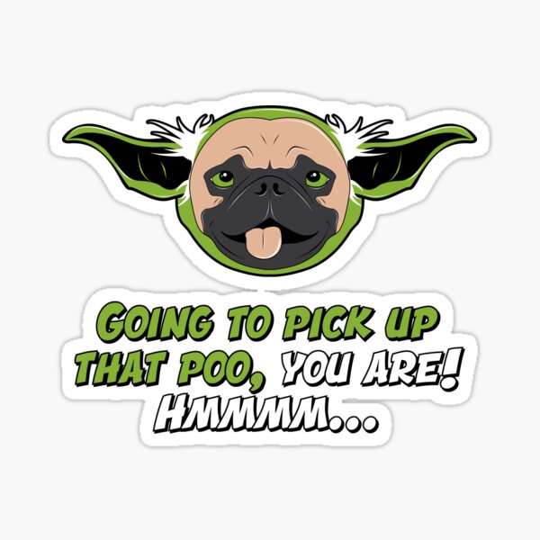 Going To Pick Up That Poo, You Are! Sticker