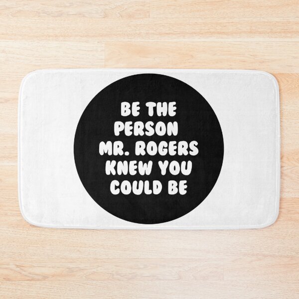 Item preview,  Be the person Mr. Rogers knew you could be - text only designed and sold by ScapegoatPrints.