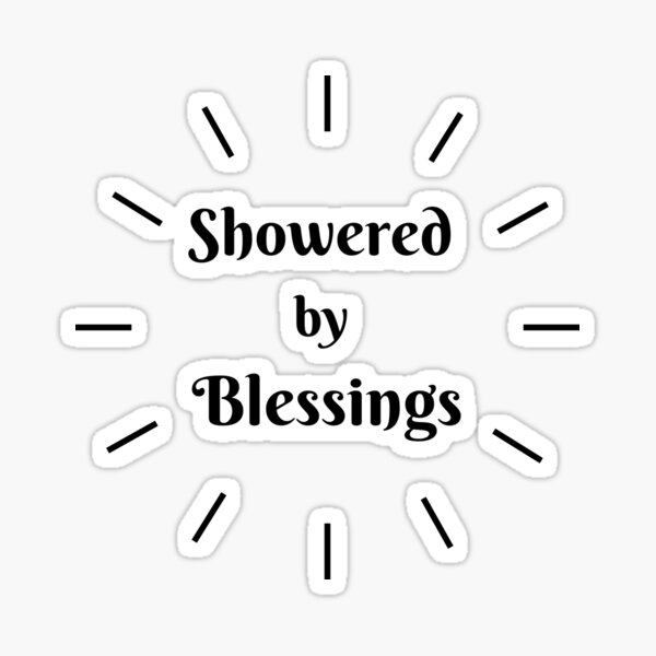 SHOWERED BY BLESSINGS Sticker