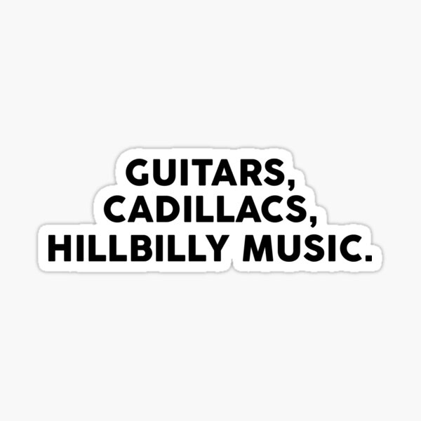 "Guitars Cadillacs Hillbilly Music" Sticker for Sale by SmithDigital