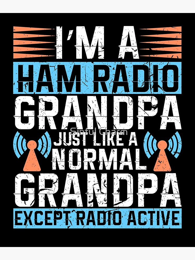 Ham Radio Grandpa Operator Amateur Broadcasting Grandpa T Poster By Cameronryan Redbubble
