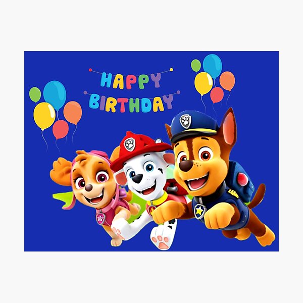 Paw Patrol Happy Birthday Photographic Print By Stefaniaalina Redbubble