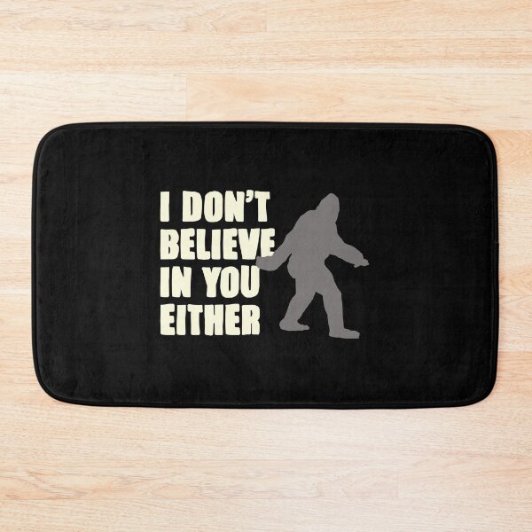 Item preview, Bigfoot Don’t Believe In You Either designed and sold by divebargraphics.