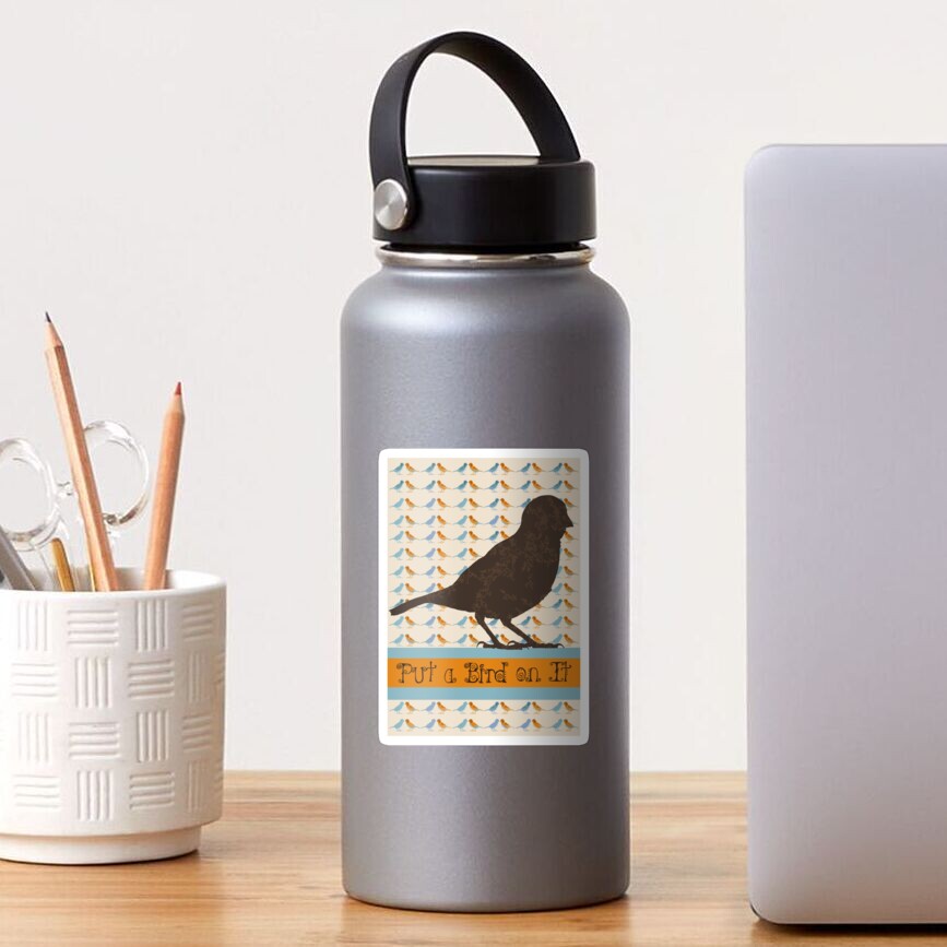 Put a Bird On It Sticker