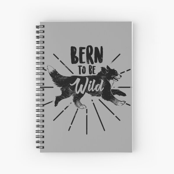 Bern To Be Wild Spiral Notebook