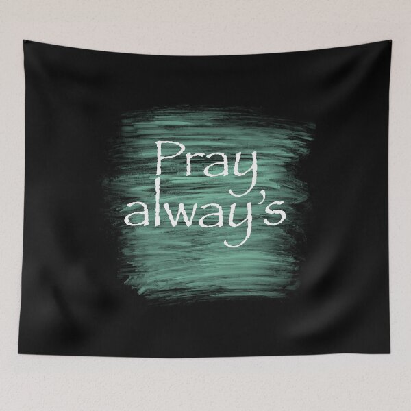 Item preview, Pray always  designed and sold by beachcamper.