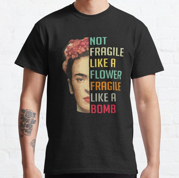 Not Fragile Like A Flower Shirt, Fragile Like A Bomb Shirt T-shirt classique