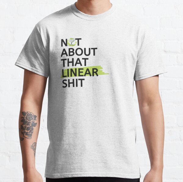 Not About That Linear Shit Classic T-Shirt