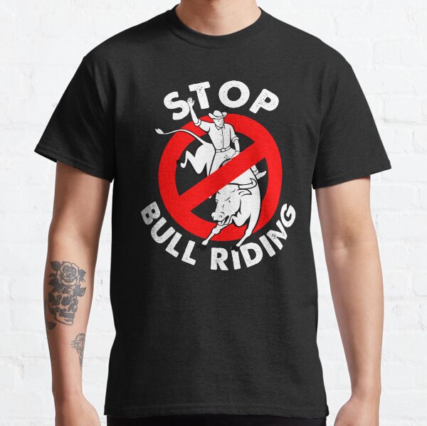 Stop bull riding animal rights and liberaton Classic T-Shirt