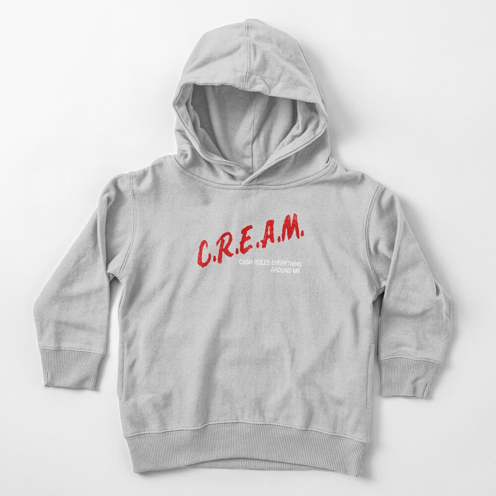 C.R.E.A.M. - cash rules everything around me Toddler Pullover Hoodie