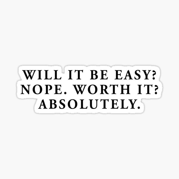 Item preview, will it be easy? nope. worth it? absolutely. designed and sold by QuoteSpirations.