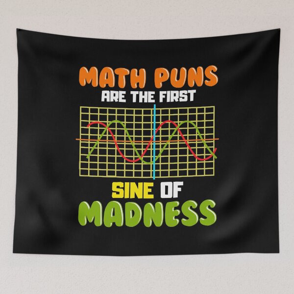 Item preview, Funny Math Puns Are The First Sine Of Madness Pun designed and sold by perfectpresents.