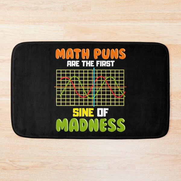 Item preview, Funny Math Puns Are The First Sine Of Madness Pun designed and sold by perfectpresents.