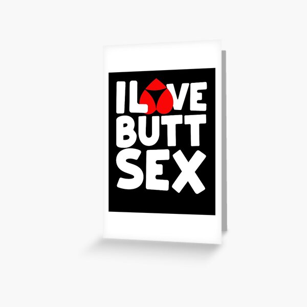 Item preview, I Love Butt Sex Buttsex Anal Sex Lover Gift designed and sold by wrestletoys.